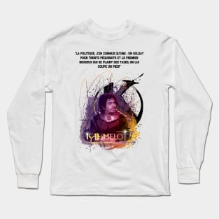 Politics, I know only one, a soldier for thirty péquenots and the first hustler who complains about taxes, they cut a foot! Long Sleeve T-Shirt